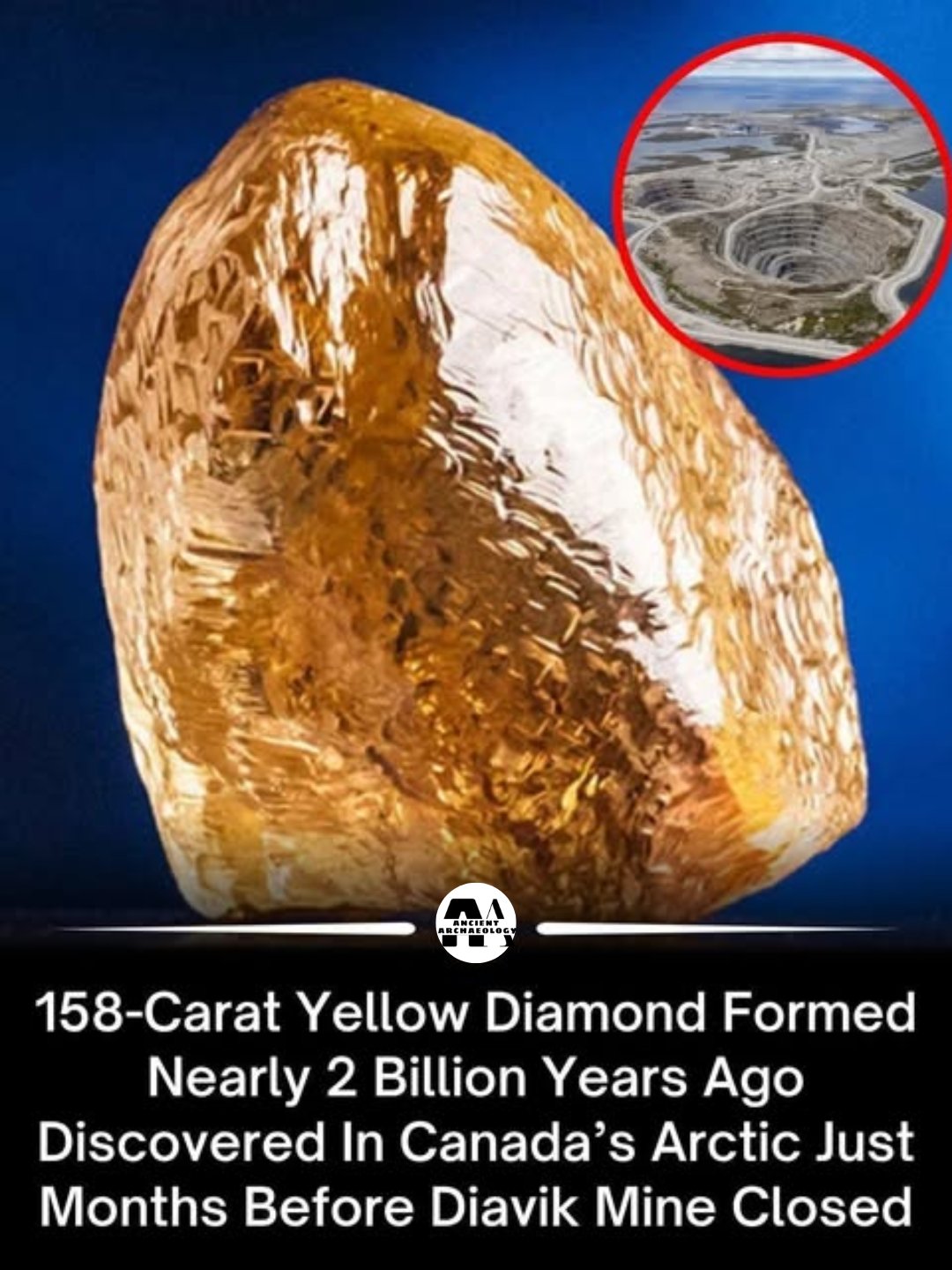 Có thể là hình ảnh về văn bản cho biết 'MCKBИT 158-Carat Yellow Diamond Formed Nearly 2 Billion Years Ago Discovered In Canada's Arctic Just Months Before Diavik Mine Closed'