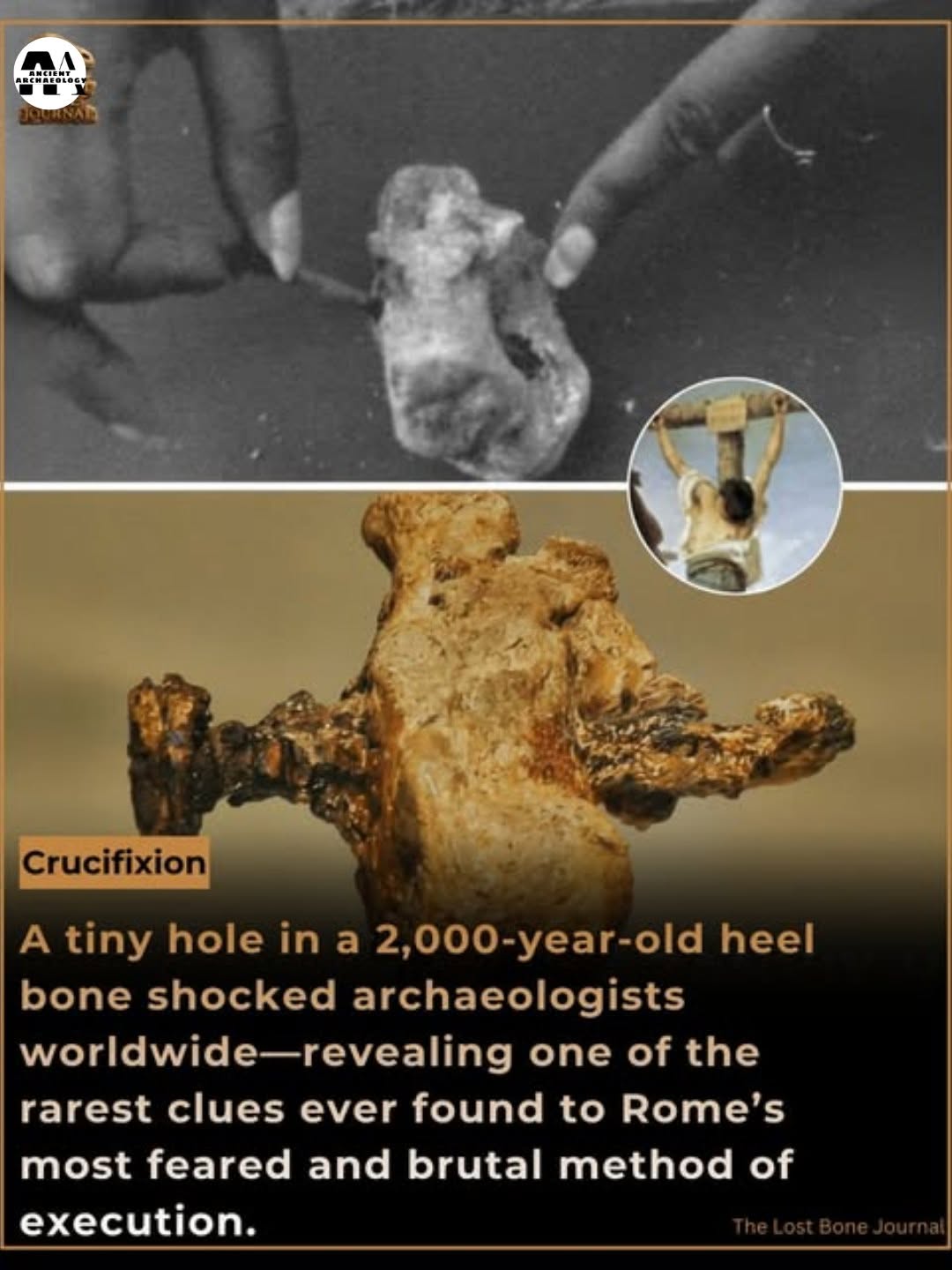 Có thể là hình ảnh về xương và văn bản cho biết 'አእባ c M ANCIBNT Crucifixion A tiny hole in in a 2,000-year-old old heel ,000 bone shocked archaeologists worldwide- worldwide-revealing -revealing one of the the rarest clues ever found to Rome's most feared and brutal method execution. of'
